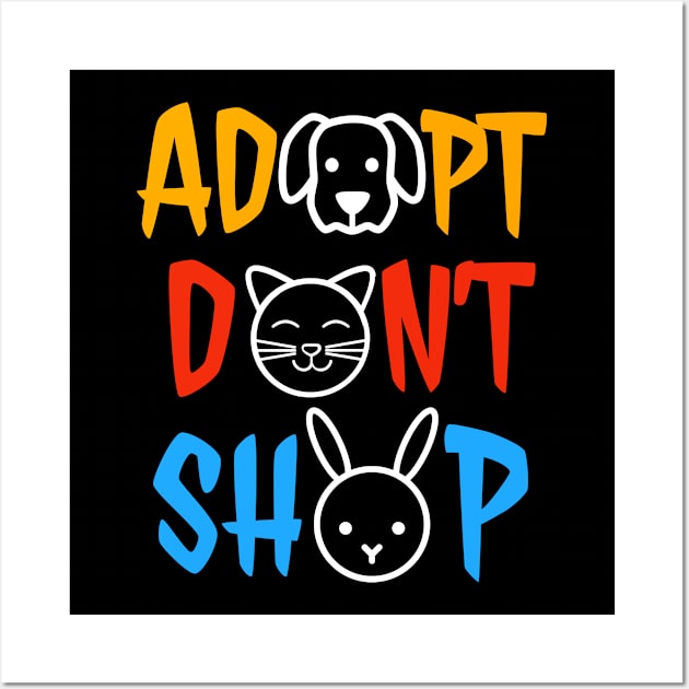 Adopt Don't Shop Animal Lovers Rescue And Adoption Awareness Wall Art by BrightShadow
